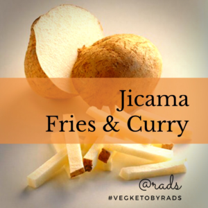 Low carb root jicama, recipe for fries and indian style curry - while staying keto and low carb